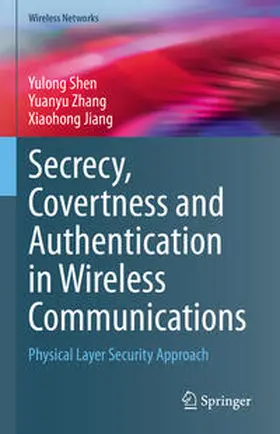 Shen / Zhang / Jiang |  Secrecy, Covertness and Authentication in Wireless Communications | eBook | Sack Fachmedien