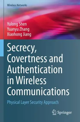 Shen / Jiang / Zhang |  Secrecy, Covertness and Authentication in Wireless Communications | Buch |  Sack Fachmedien