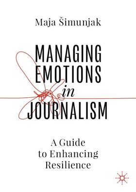 Šimunjak |  Managing Emotions in Journalism | Buch |  Sack Fachmedien