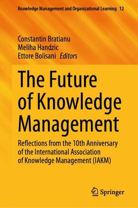 Bratianu / Bolisani / Handzic |  The Future of Knowledge Management | Buch |  Sack Fachmedien