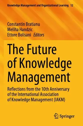 Bratianu / Bolisani / Handzic |  The Future of Knowledge Management | Buch |  Sack Fachmedien