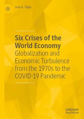 Tapia |  Six Crises of the World Economy | Buch |  Sack Fachmedien