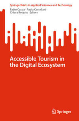 Cassia / Castellani / Rossato |  Accessible Tourism in the Digital Ecosystem | eBook | Sack Fachmedien