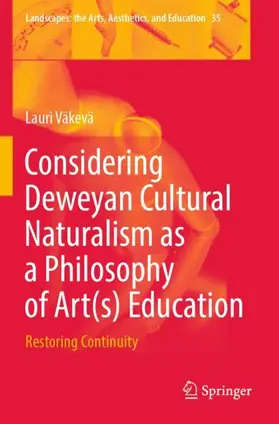 Väkevä |  Considering Deweyan Cultural Naturalism as a Philosophy of Art(s) Education | Buch |  Sack Fachmedien