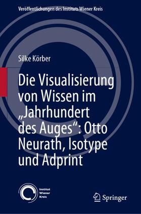 Körber |  Die Visualisierung von Wissen im ¿Jahrhundert des Auges¿: Otto Neurath, Isotype und Adprint | Buch |  Sack Fachmedien