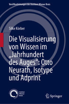 Körber |  Die Visualisierung von Wissen im „Jahrhundert des Auges“: Otto Neurath, Isotype und Adprint | eBook | Sack Fachmedien