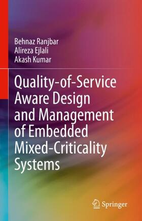 Ranjbar / Kumar / Ejlali |  Quality-of-Service Aware Design and Management of Embedded Mixed-Criticality Systems | Buch |  Sack Fachmedien