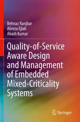 Ranjbar / Kumar / Ejlali |  Quality-of-Service Aware Design and Management of Embedded Mixed-Criticality Systems | Buch |  Sack Fachmedien