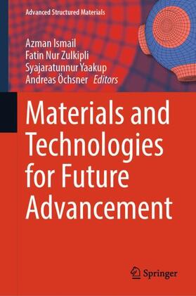 Ismail / Öchsner / Zulkipli |  Materials and Technologies for Future Advancement | Buch |  Sack Fachmedien