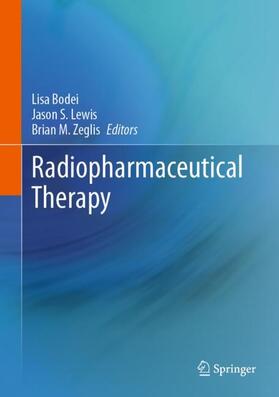 Bodei / Zeglis / Lewis |  Radiopharmaceutical Therapy | Buch |  Sack Fachmedien