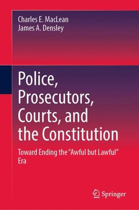 Densley / MacLean |  Police, Prosecutors, Courts, and the Constitution | Buch |  Sack Fachmedien