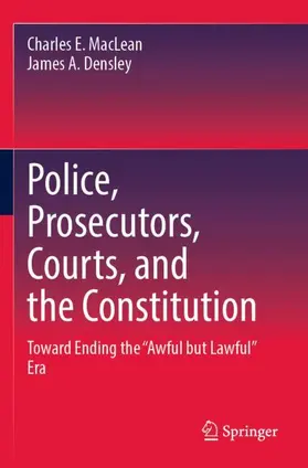 Densley / MacLean |  Police, Prosecutors, Courts, and the Constitution | Buch |  Sack Fachmedien