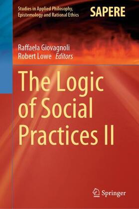 Lowe / Giovagnoli |  The Logic of Social Practices II | Buch |  Sack Fachmedien