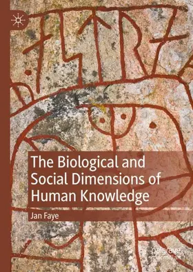 Faye |  The Biological and Social Dimensions of Human Knowledge | Buch |  Sack Fachmedien