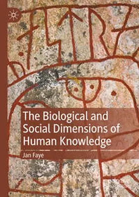 Faye |  The Biological and Social Dimensions of Human Knowledge | Buch |  Sack Fachmedien