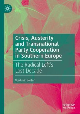 Bortun |  Crisis, Austerity and Transnational Party Cooperation in Southern Europe | Buch |  Sack Fachmedien