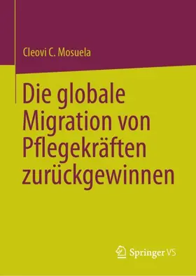 Mosuela |  Die globale Migration von Pflegekräften zurückgewinnen | Buch |  Sack Fachmedien