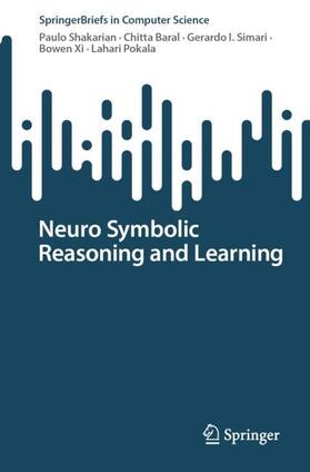 Shakarian / Baral / Pokala |  Neuro Symbolic Reasoning and Learning | Buch |  Sack Fachmedien
