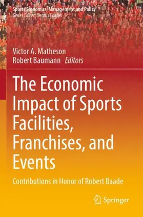 Baumann / Matheson |  The Economic Impact of Sports Facilities, Franchises, and Events | Buch |  Sack Fachmedien