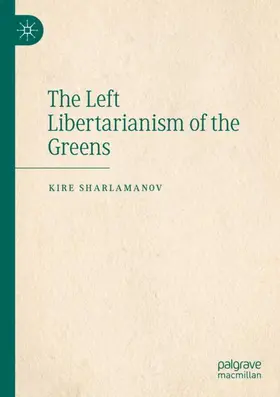 Sharlamanov |  The Left Libertarianism of the Greens | Buch |  Sack Fachmedien