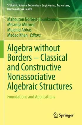 Hounkonnou / Khan / Mitrovic |  Algebra without Borders - Classical and Constructive Nonassociative Algebraic Structures | Buch |  Sack Fachmedien