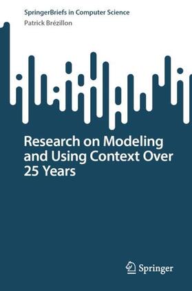 Brézillon |  Research on Modeling and Using Context Over 25 Years | Buch |  Sack Fachmedien