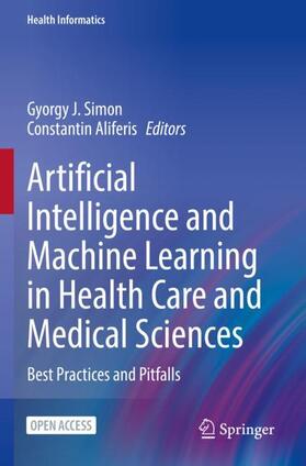 Simon / Aliferis |  Artificial Intelligence and Machine Learning in Health Care and Medical Sciences | Buch |  Sack Fachmedien