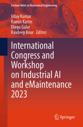 Kumar / Karim / Galar |  International Congress and Workshop on Industrial AI and eMaintenance 2023 | eBook | Sack Fachmedien