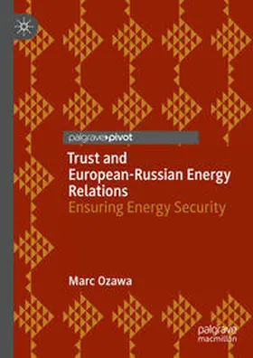 Ozawa |  Trust and European-Russian Energy Relations | eBook | Sack Fachmedien