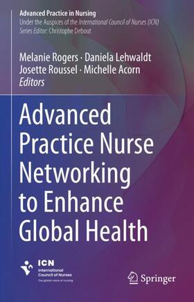 Rogers / Acorn / Lehwaldt |  Advanced Practice Nurse Networking to Enhance Global Health | Buch |  Sack Fachmedien