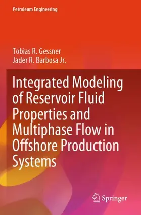 Barbosa Jr. / Gessner |  Integrated Modeling of Reservoir Fluid Properties and Multiphase Flow in Offshore Production Systems | Buch |  Sack Fachmedien