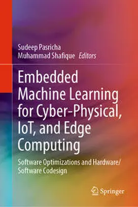 Pasricha / Shafique |  Embedded Machine Learning for Cyber-Physical, IoT, and Edge Computing | eBook | Sack Fachmedien