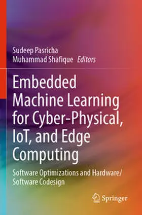 Shafique / Pasricha |  Embedded Machine Learning for Cyber-Physical, IoT, and Edge Computing | Buch |  Sack Fachmedien