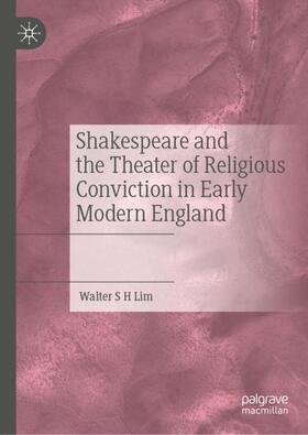 Lim |  Shakespeare and the Theater of Religious Conviction in Early Modern England | Buch |  Sack Fachmedien