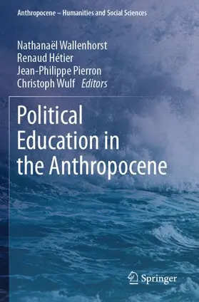 Wallenhorst / Wulf / Hétier |  Political Education in the Anthropocene | Buch |  Sack Fachmedien