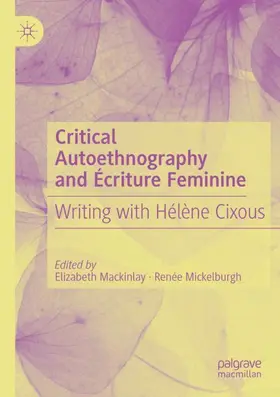 Mickelburgh / Mackinlay |  Critical Autoethnography and Écriture Feminine | Buch |  Sack Fachmedien