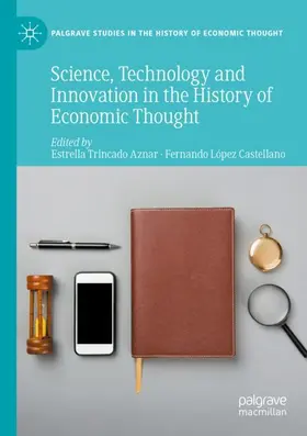 López Castellano / Trincado Aznar |  Science, Technology and Innovation in the History of Economic Thought | Buch |  Sack Fachmedien