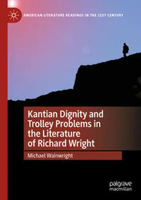 Wainwright |  Kantian Dignity and Trolley Problems in the Literature of Richard Wright | Buch |  Sack Fachmedien