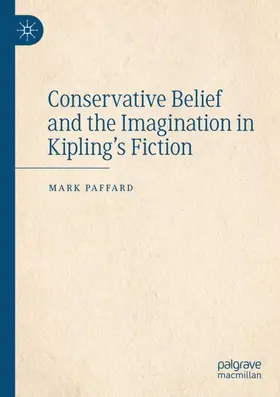 Paffard |  Conservative Belief and the Imagination in Kipling¿s Fiction | Buch |  Sack Fachmedien