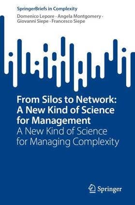 Lepore / Siepe / Montgomery |  From Silos to Network: A New Kind of Science for Management | Buch |  Sack Fachmedien