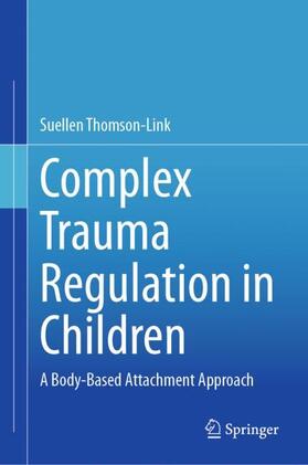 Thomson-Link |  Complex Trauma Regulation in Children | Buch |  Sack Fachmedien