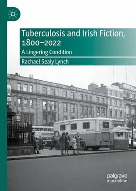 Sealy Lynch |  Tuberculosis and Irish Fiction, 1800¿2022 | Buch |  Sack Fachmedien