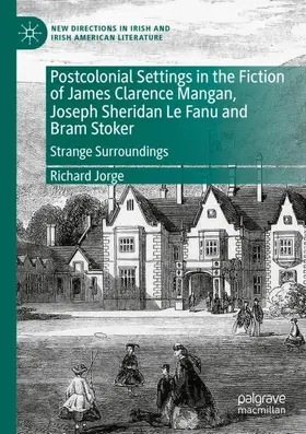 Jorge |  Postcolonial Settings in the Fiction of James Clarence Mangan, Joseph Sheridan Le Fanu and Bram Stoker | Buch |  Sack Fachmedien