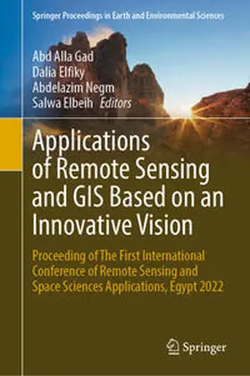 Gad / Elfiky / Negm |  Applications of Remote Sensing and GIS Based on an Innovative Vision | eBook | Sack Fachmedien