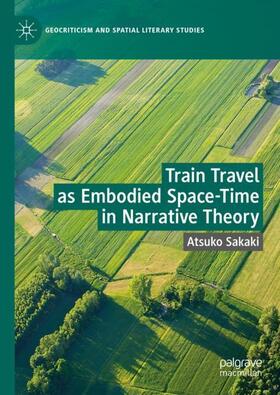 Sakaki |  Train Travel as Embodied Space-Time in Narrative Theory | Buch |  Sack Fachmedien