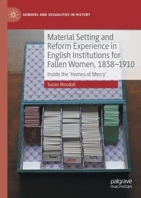 Woodall |  Material Setting and Reform Experience in English Institutions for Fallen Women, 1838-1910 | Buch |  Sack Fachmedien