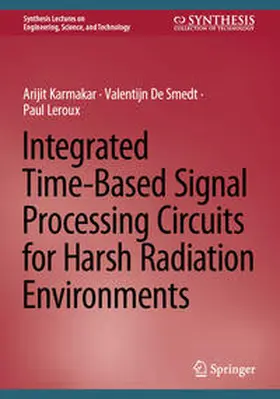 Karmakar / De Smedt / Leroux |  Integrated Time-Based Signal Processing Circuits for Harsh Radiation Environments | eBook | Sack Fachmedien