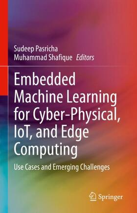 Shafique / Pasricha |  Embedded Machine Learning for Cyber-Physical, IoT, and Edge Computing | Buch |  Sack Fachmedien