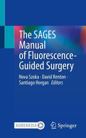 Szoka / Horgan / Renton |  The SAGES Manual of Fluorescence-Guided Surgery | Buch |  Sack Fachmedien