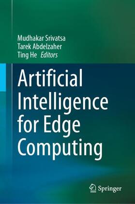 Srivatsa / He / Abdelzaher |  Artificial Intelligence for Edge Computing | Buch |  Sack Fachmedien